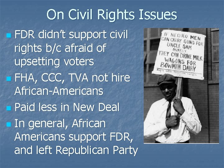 On Civil Rights Issues FDR didn’t support civil rights b/c afraid of upsetting voters