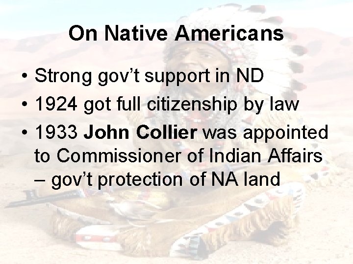 On Native Americans • Strong gov’t support in ND • 1924 got full citizenship