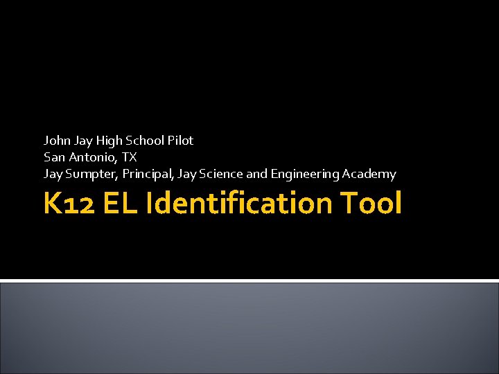 John Jay High School Pilot San Antonio, TX Jay Sumpter, Principal, Jay Science and