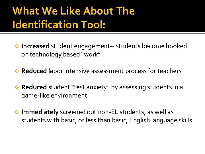 What We Like About The Identification Tool: v Increased student engagement-- students become hooked