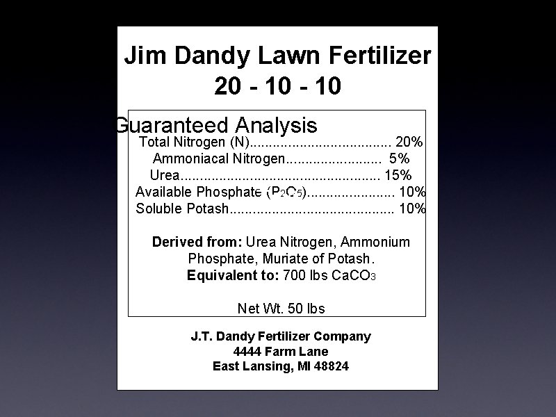 Jim Dandy Lawn Fertilizer 20 - 10 Guaranteed Analysis Total Nitrogen (N). . . Jim Dandy Lawn Fertilizer 20 - 10 Guaranteed Analysis Total Nitrogen (N). . .