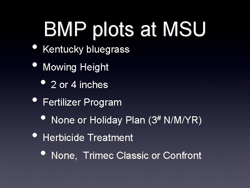 BMP plots at MSU • Kentucky bluegrass • Mowing Height • 2 or 4 BMP plots at MSU • Kentucky bluegrass • Mowing Height • 2 or 4