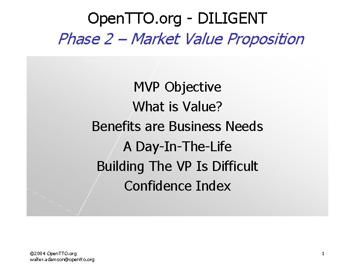 Open. TTO. org - DILIGENT Phase 2 – Market Value Proposition MVP Objective What Open. TTO. org - DILIGENT Phase 2 – Market Value Proposition MVP Objective What