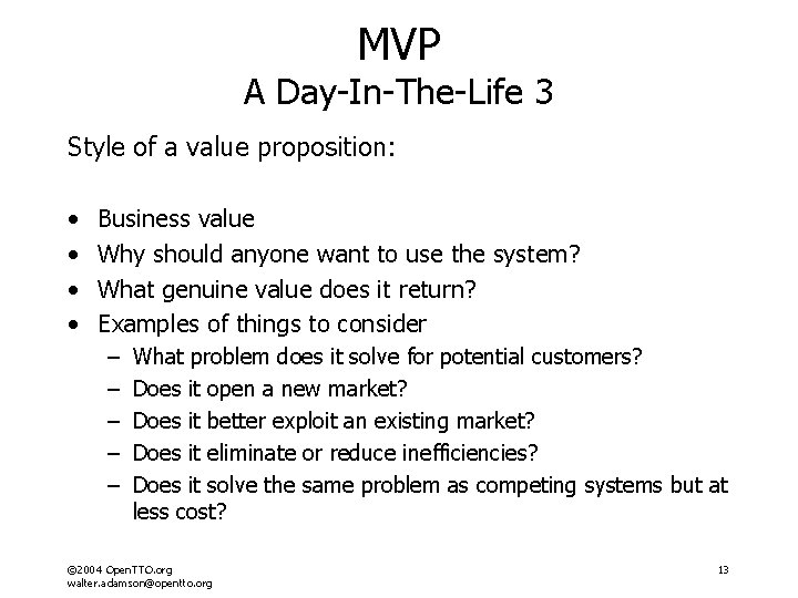 MVP A Day-In-The-Life 3 Style of a value proposition: • • Business value Why MVP A Day-In-The-Life 3 Style of a value proposition: • • Business value Why