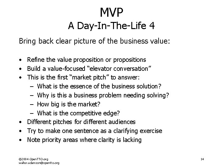 MVP A Day-In-The-Life 4 Bring back clear picture of the business value: • Refine MVP A Day-In-The-Life 4 Bring back clear picture of the business value: • Refine