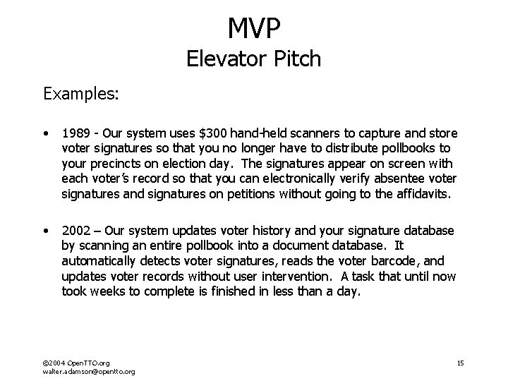 MVP Elevator Pitch Examples: • 1989 - Our system uses $300 hand-held scanners to MVP Elevator Pitch Examples: • 1989 - Our system uses $300 hand-held scanners to