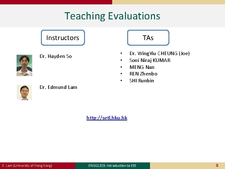 Teaching Evaluations Instructors Dr. Hayden So TAs • • • Dr. Edmund Lam Dr. Teaching Evaluations Instructors Dr. Hayden So TAs • • • Dr. Edmund Lam Dr.