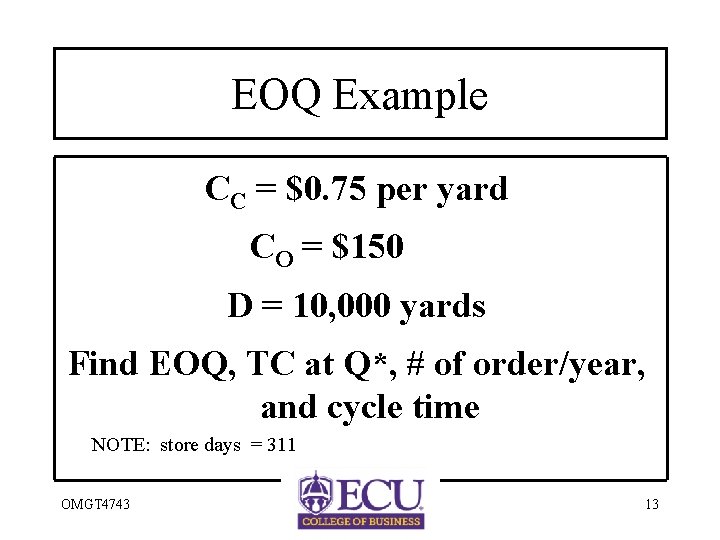 EOQ Example CC = $0. 75 per yard CO = $150 D = 10,