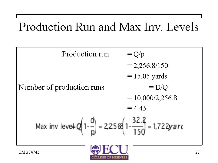 Production Run and Max Inv. Levels Production run = Q/p = 2, 256. 8/150