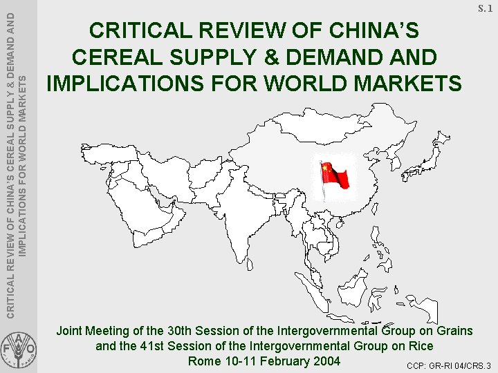 CRITICAL REVIEW OF CHINA’S CEREAL SUPPLY & DEMAND IMPLICATIONS FOR WORLD MARKETS S. 1