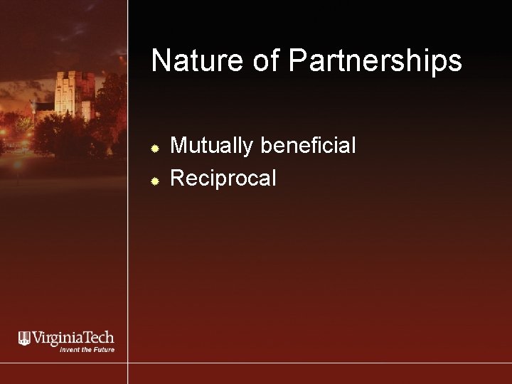 Nature of Partnerships ® ® Mutually beneficial Reciprocal 