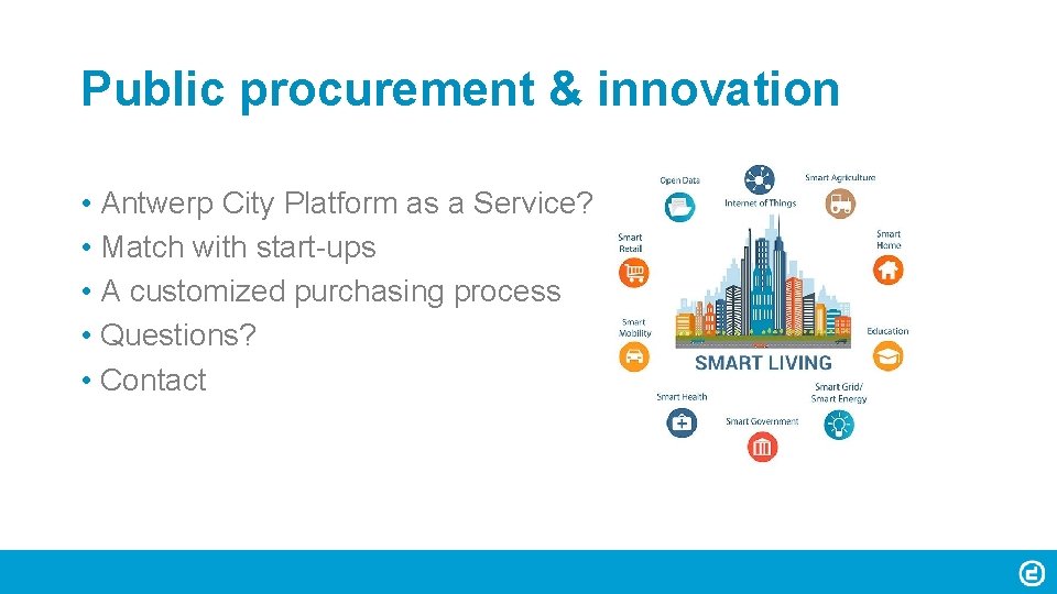 Public procurement & innovation • Antwerp City Platform as a Service? • Match with