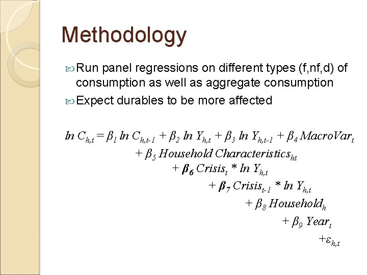 Methodology Run panel regressions on different types (f, nf, d) of consumption as well