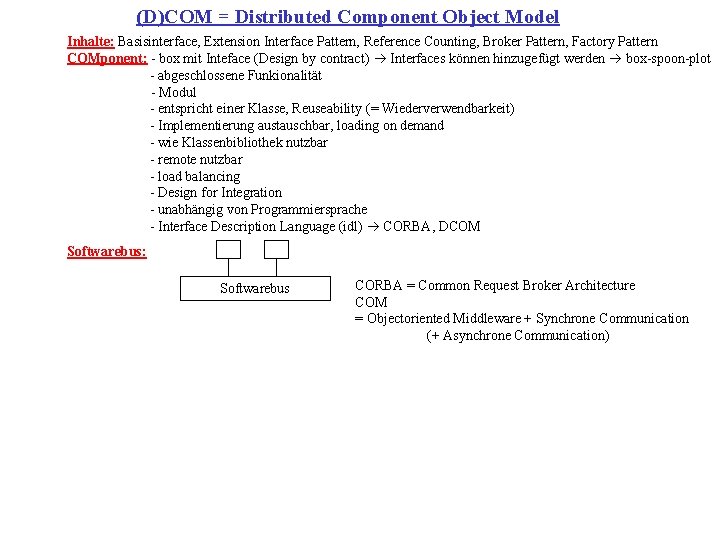 (D)COM = Distributed Component Object Model Inhalte: Basisinterface, Extension Interface Pattern, Reference Counting, Broker