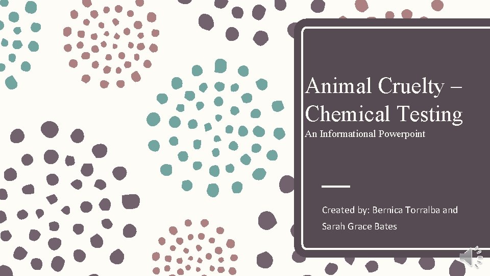 Animal Cruelty – Chemical Testing An Informational Powerpoint Created by: Bernica Torralba and Sarah