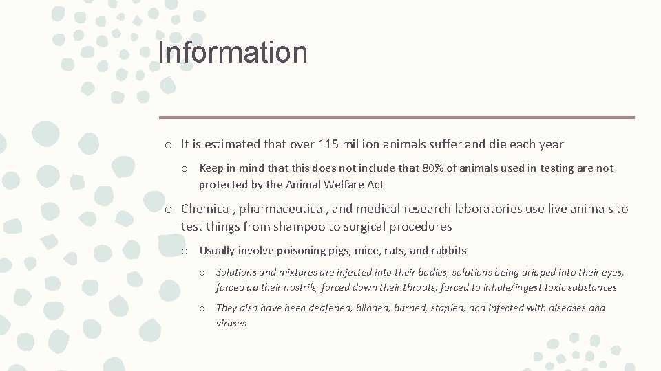 Information o It is estimated that over 115 million animals suffer and die each