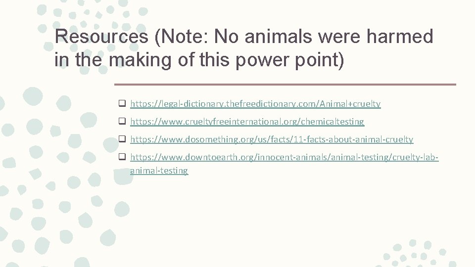 Resources (Note: No animals were harmed in the making of this power point) q