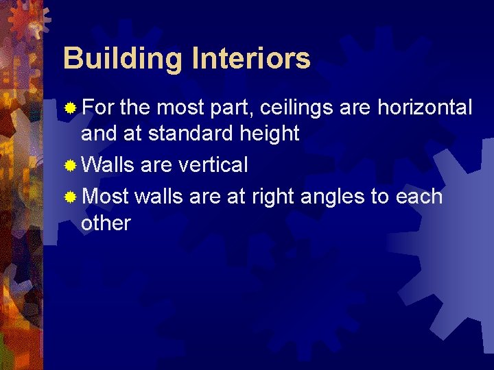Building Interiors ® For the most part, ceilings are horizontal and at standard height