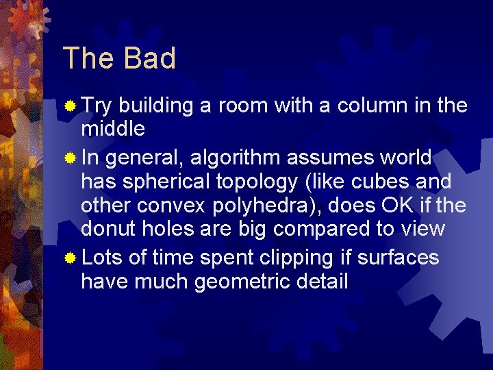 The Bad ® Try building a room with a column in the middle ®