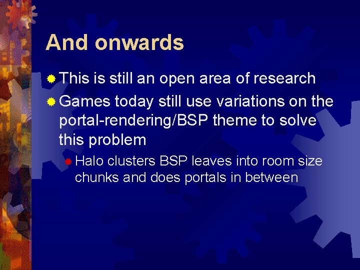 And onwards ® This is still an open area of research ® Games today