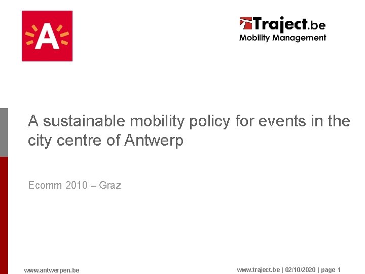 A sustainable mobility policy for events in the city centre of Antwerp Ecomm 2010