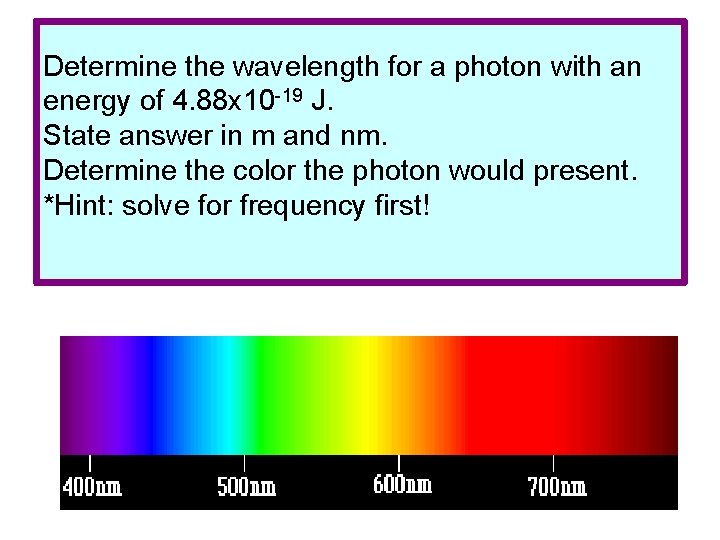 Determine the wavelength for a photon with an energy of 4. 88 x 10