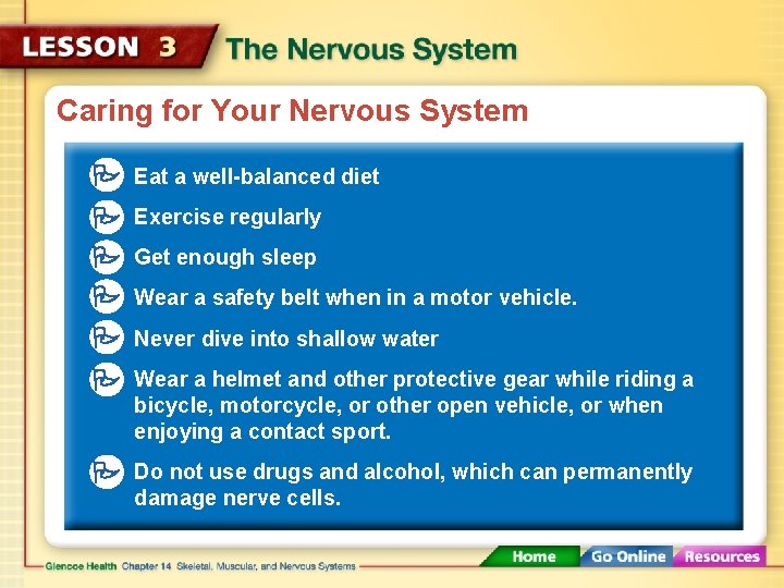 Caring for Your Nervous System Eat a well-balanced diet Do not use drugs and