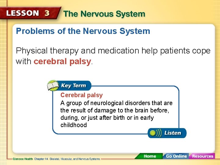 Problems of the Nervous System Physical therapy and medication help patients cope with cerebral