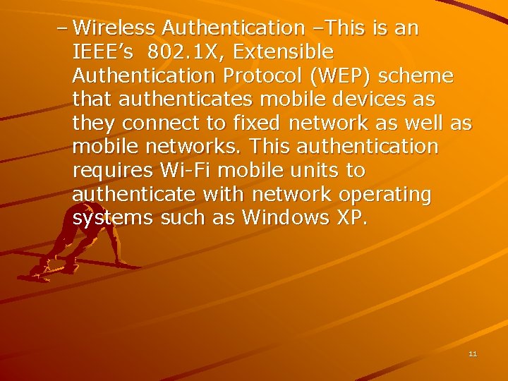 – Wireless Authentication –This is an IEEE’s 802. 1 X, Extensible Authentication Protocol (WEP)