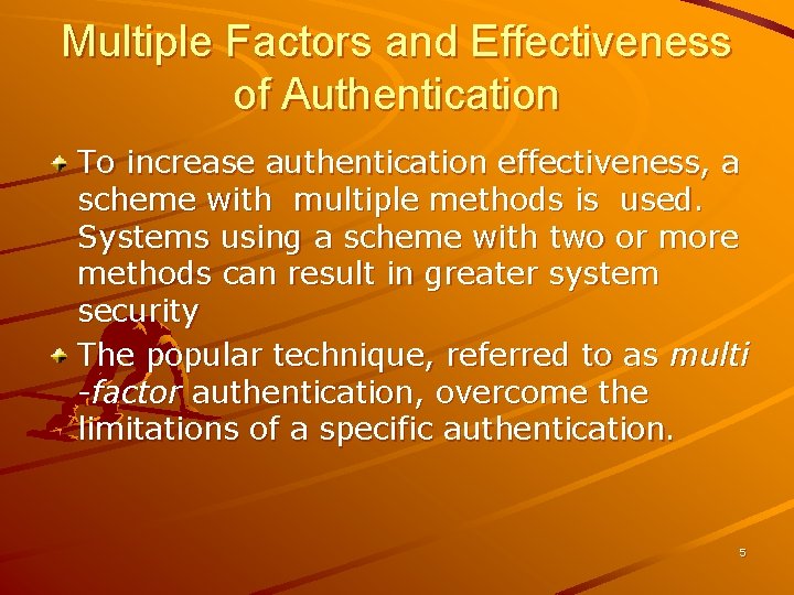 Multiple Factors and Effectiveness of Authentication To increase authentication effectiveness, a scheme with multiple