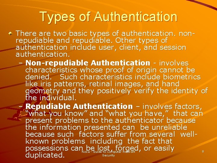 Types of Authentication There are two basic types of authentication. nonrepudiable and repudiable. Other