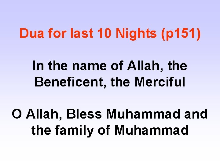 Dua for last 10 Nights (p 151) In the name of Allah, the Beneficent,