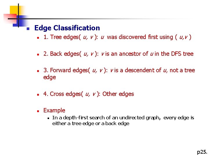 n Edge Classification n 1. Tree edges( u, v ): u was discovered first