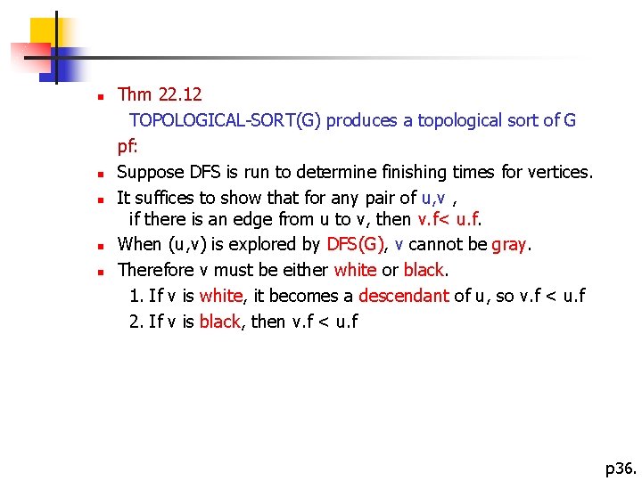 n n n Thm 22. 12 TOPOLOGICAL-SORT(G) produces a topological sort of G pf: