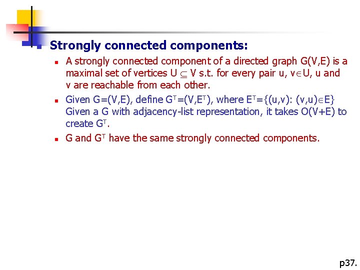 n Strongly connected components: n n n A strongly connected component of a directed