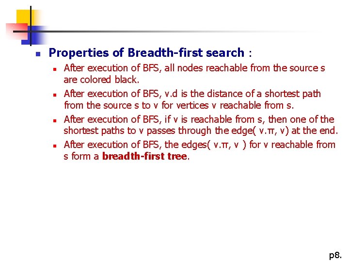 n Properties of Breadth-first search： n n After execution of BFS, all nodes reachable