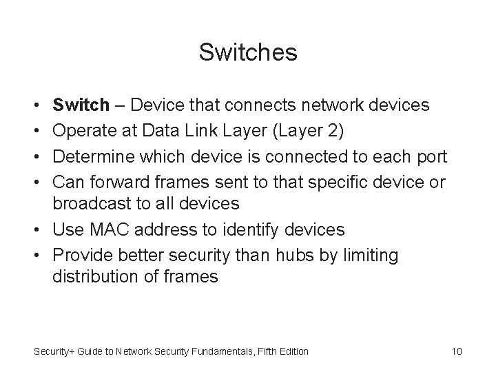 Switches • • Switch – Device that connects network devices Operate at Data Link