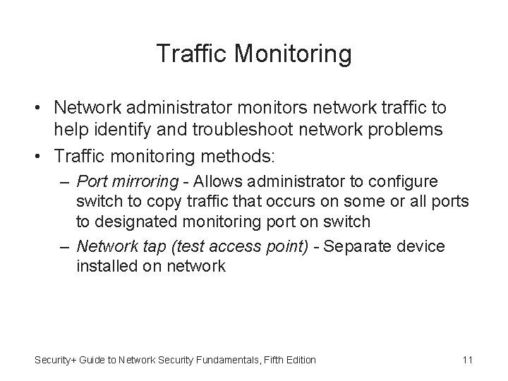 Traffic Monitoring • Network administrator monitors network traffic to help identify and troubleshoot network