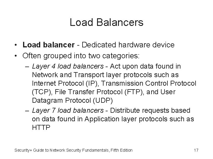 Load Balancers • Load balancer - Dedicated hardware device • Often grouped into two
