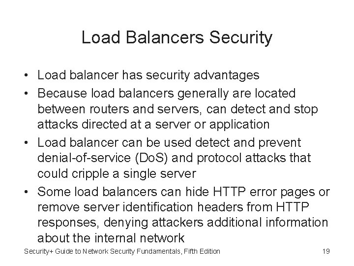 Load Balancers Security • Load balancer has security advantages • Because load balancers generally