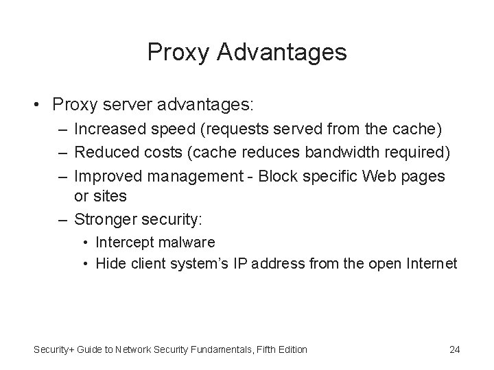 Proxy Advantages • Proxy server advantages: – Increased speed (requests served from the cache)