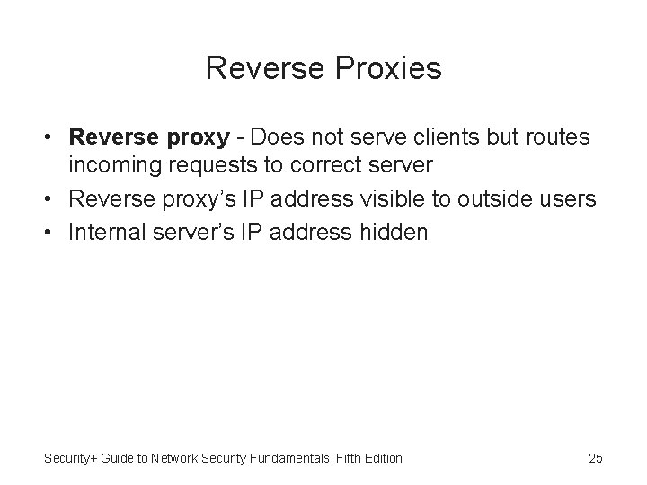 Reverse Proxies • Reverse proxy - Does not serve clients but routes incoming requests