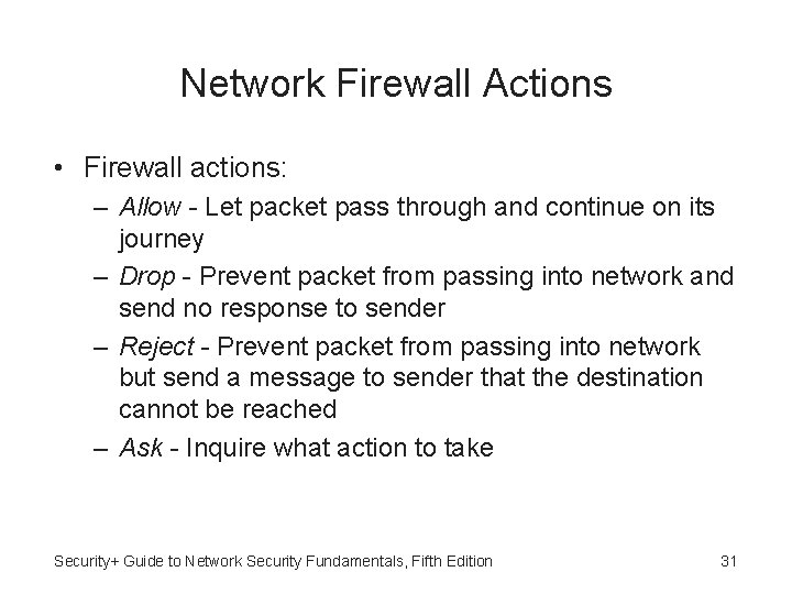 Network Firewall Actions • Firewall actions: – Allow - Let packet pass through and