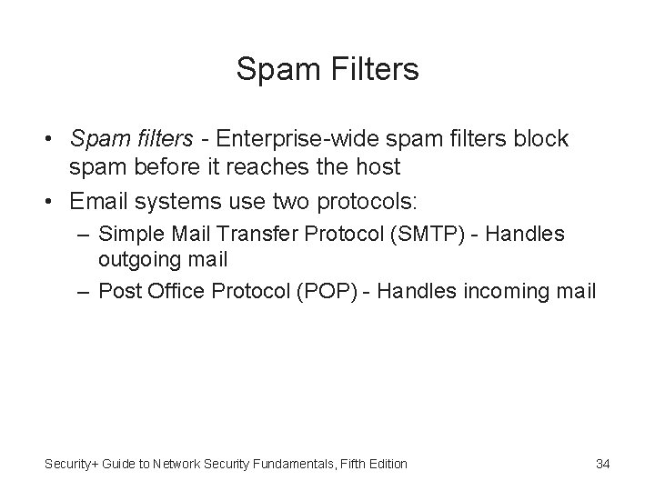 Spam Filters • Spam filters - Enterprise-wide spam filters block spam before it reaches