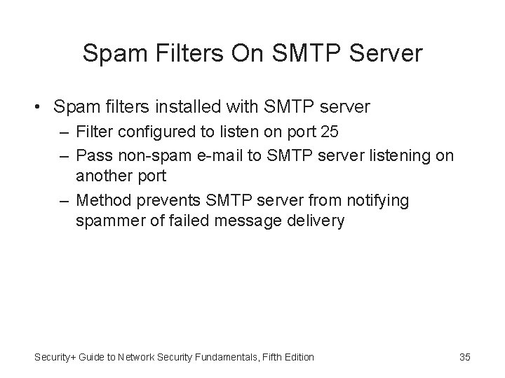 Spam Filters On SMTP Server • Spam filters installed with SMTP server – Filter