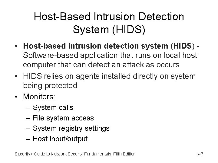 Host-Based Intrusion Detection System (HIDS) • Host-based intrusion detection system (HIDS) Software-based application that
