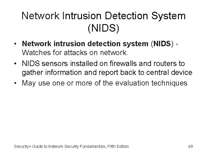 Network Intrusion Detection System (NIDS) • Network intrusion detection system (NIDS) Watches for attacks