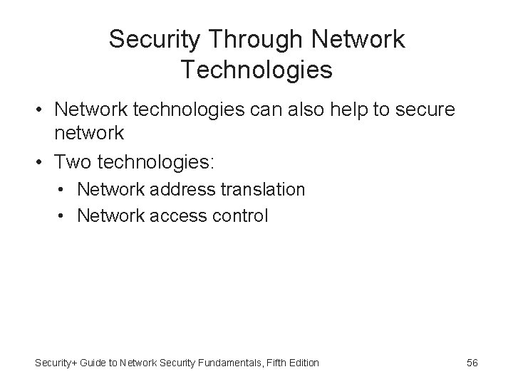 Security Through Network Technologies • Network technologies can also help to secure network •