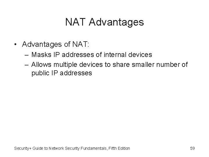 NAT Advantages • Advantages of NAT: – Masks IP addresses of internal devices –