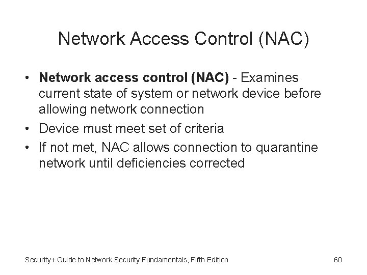 Network Access Control (NAC) • Network access control (NAC) - Examines current state of